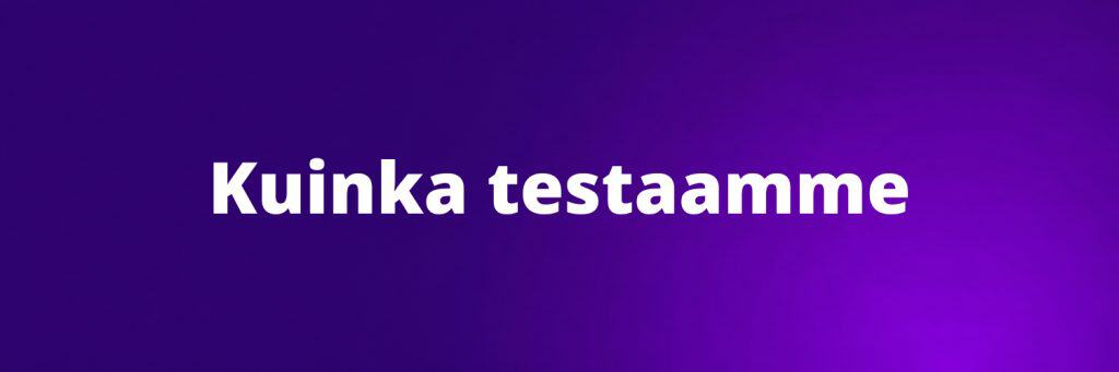 Kuinka testaamme