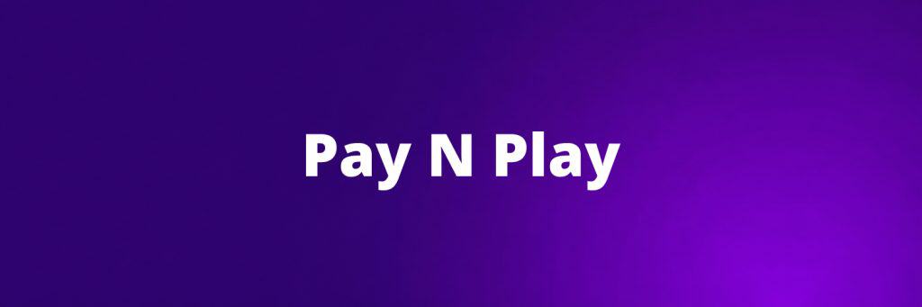 Pay N Play