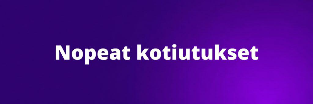 Nopeat kotiutukset
